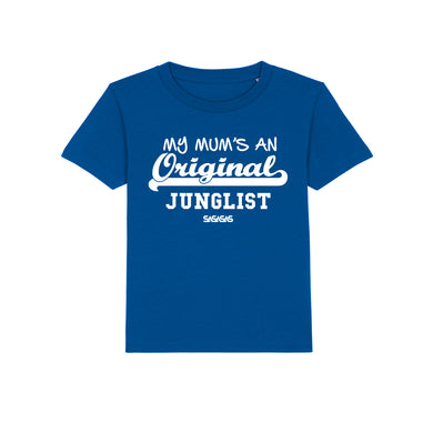 Kids Tees My Mum's an Original Junglist