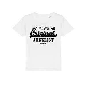 Kids Tees My Mum's an Original Junglist